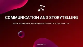 Effective Communication & Corporate Storytelling for Startups: How to Get Started