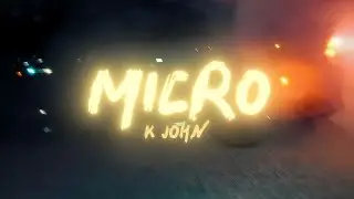 K John - MICRO  ⚔️ (Official Video)