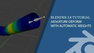 Blender 2.8 Tutorial: Armature Deform with Automatic Weights