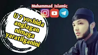 U 7 yoshida anglagan nimaga yaratilganini.... | Muhammad Islamic tiktok