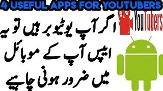 Top 4 Apps for YouTubers Tutorial Urdu/Hindi 2018