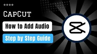 How to Add Audio in CapCut ! (Step By Step)