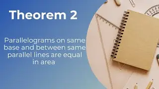 Theorem 2: Parallelograms on same base and between same parallel lines are equal in area | SEE Math