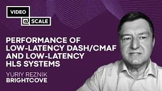 Performance of Low-Latency DASH/CMAF and Low-Latency HLS Systems| Yuriy Reznik