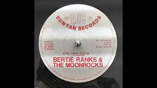 Bertie Ranks & The Moonrocks - Give Love A Dub