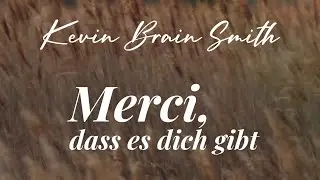 Kevin Brain Smith - Merci,dass es dich gibt Official Musikvideo 2022