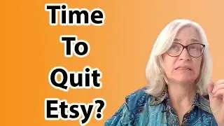 When is it time to quit Etsy?  Etsy seller tips