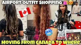 Airport Outfit Shopping 🛍️😍❤️| MOVING FROM CANADA| SUPRISE SOON 😱🇨🇦