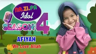 ENGLISH SONG I We Love Allah I AFIYAH - NA.ZI.FA IDOL Season 4