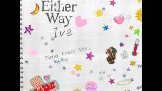 Ive - Either Way Piona Cover By J. D