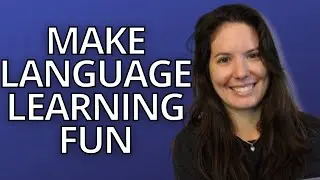 Why language learning isn't fun (+ what to do about it)