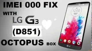 LG G3 D851 TMOBILE IMEI 00 FIX IN 3 MINUTS WITH OCTOPUS BOX