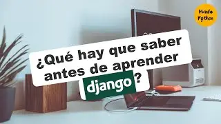 Para dominar django, primero debes saber estos temas