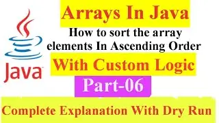 Java Program to sort array elements In ascending order with Custom Logic | 