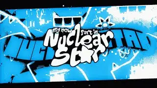 My NEW Part in Nuclear Star // Geometry Dash 2.2