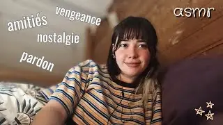 ASMR ೀ⋆｡ on parle des amitiés, du pardon, de la nostalgie