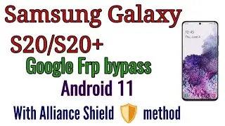 Frp bypass Samsung S20/S20 plus with Alliance Shield Android 11/12