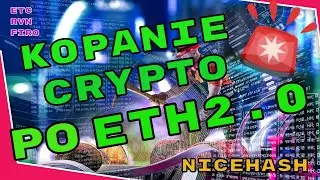 Co kopać po ETH 2.0? - ETC, RVN, Nicehash???