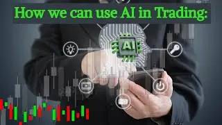 HOW CAN WE USE AI IN TRADING