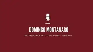 CNN RADIO: "Entrevista al Dr. Domingo Montanaro" (26/01/2023)