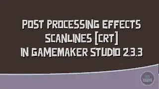 Post Processing Effects - Scanlines (CRT) - GameMaker Studio 2.3