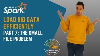 Small File Problems in Spark? Find out how to deal with it here - Load Big Data Efficiently (Part 7)