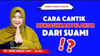 BEAUTIFUL WAYS TO KEEP THE HOMEWIFER AWAY FROM YOUR HUSBAND ⁉️ - Seminar by Dr. Aisah Dahlan, CMHt.