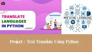 Project - Text Translate Using Python with Visualization 