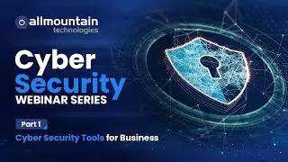 Cyber Security Webinar Series Part 1: Cyber Security Tools for Business