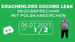 Drachenlord Discord Leak │ Seggssprechne inkl. Facetime mit Polskabeerchen am 06.07.2021 [Part 1/2]