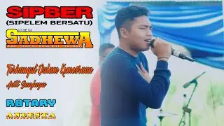 TERHANYUT DALAM KEMESRAAN ~ ADIT SANJAYA ~ NEW SADHEWA LIVE SIPBER