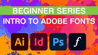 BEGINNER SERIES // Adobe® Fonts® overview and use in Photoshop® Illustrator® and InDesign®