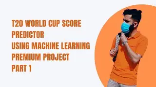 T20 World Cup Score Predictor Premium Project Part 1/3 | ML BootCamp | AI BootCamp By Arsalan