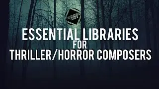 3 Essential Sample Libraries for Thriller & Horror Compositions