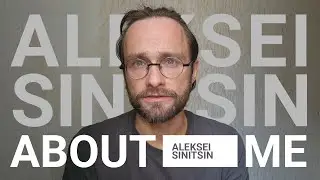 About me video Aleksei Sinitsin