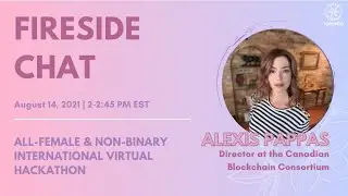Ways Blockchain is Making the World a Better Place | Fireside Chat w/ Alexis Pappas | 08.15.21