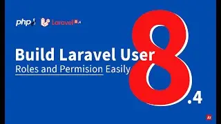 Understand and Build User Roles and Permissions in Laravel 8.4 with PHP 8