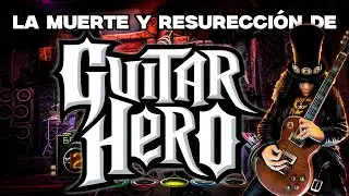 Como GUITAR HERO MURIÓ y REVIVIÓ sin que lo Viéramos