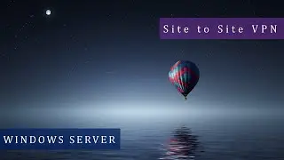 Configure IKEv2 site to site VPN with windows server 2016 /2019