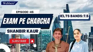 Exam Pe Charcha - 46 | Shanbir Kaur | IELTS | 7.5 Bands 👏 | 8-June-2024 | www.webberz.in