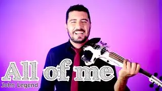 All of me - John Legend - Violin COVER