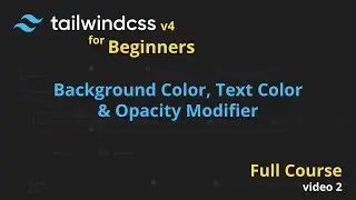 02. Background Color, Text Color & Opacity Modifier | Tailwind CSS v4 Full Course for Beginners