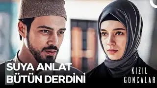 Dergahta Yaşam #9: Su Kötülükleri Alır, Götürür - Kızıl Goncalar