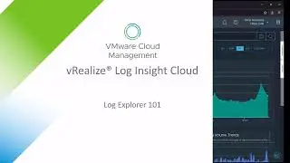 VMware Aria Operations for Logs - Log Explorer Basics
