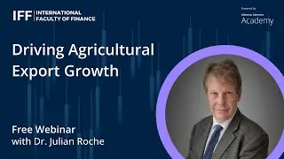 Driving Agricultural Export Growth with Dr. Julian Roche | Full Webinar | IFF Training