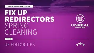 FIX UP REDIRECTORS - UNREAL ENGINE - UE4 - UE5