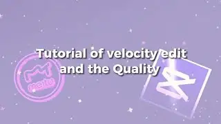 Tutorial of velocity and the quality 👀 //capcut & meitu #viral