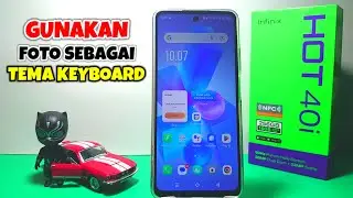 Cara Menggunakan Foto Sebagai Tema Keyboard Di HP Infinix Hot 40i