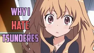 Why I Hate Tsunderes