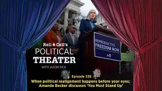 Political Theater 338: When political realignment happens before your eyes